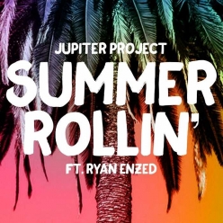 Jupiter Project Ft. Ryan Enzed - Summer Rollin